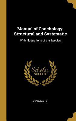 Read Online Manual of Conchology, Structural and Systematic: With Illustrations of the Species - George Washington Tryon | PDF