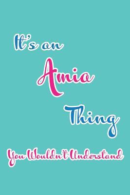 Full Download It's an Amia Thing You Wouldn't Understand: Blank Lined 6x9 Name Monogram Emblem Journal/Notebooks as Birthday, Anniversary, Christmas, Thanksgiving, Holiday or Any Occasion Gifts for Girls and Women - Real Joy Publications | PDF
