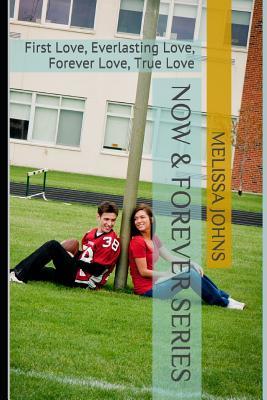 Full Download Now & Forever Series: First Love, Everlasting Love, Forever Love, True Love - Melissa Johns | ePub