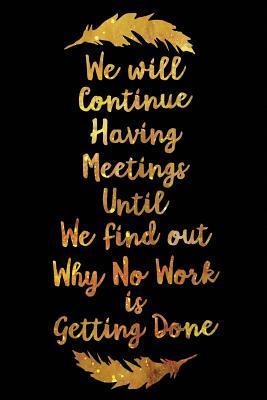 Full Download We Will Continue Having Meetings Dot Grid Feathers: Funny Dotted Paper for Coworkers -  | PDF