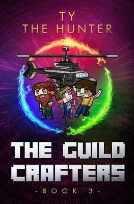 Full Download The Guild Crafters - Book 3: Minecraft Themed Action/Adventure Ages 9 - Ty The Hunter file in ePub