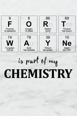 Read Fort Wayne Is Part of My Chemistry: A Periodic Table Inspired Matte Soft Cover Notebook Journal to Write In. Blank Lined Pages, Ideal for Chemists, Geeks and Nerds -  | ePub