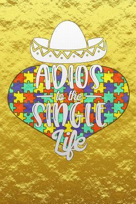 Read Online Adios to the Single Life: Golden Autism Awareness Puzzle Lined Notebook and Journal Composition Book Diary Gift - Autism Golden Journals | PDF