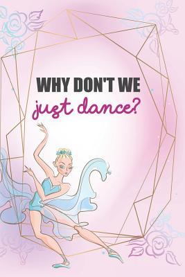 Download Why Don't We Just Dance: Blank Lined Notebook Journal Diary Composition Notepad 120 Pages 6x9 Paperback ( Ballet Gift ) Pink - Jack Russell Z file in PDF