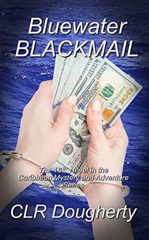 Download Bluewater Blackmail: The 16th Novel in the Caribbean Mystery and Adventure Series - C.L.R. Dougherty file in PDF