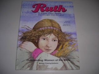 Read Online Ruth: A Woman Whose Loyalty Was Stronger Than Her Grief (Outstanding Women of the Bible) - Marlee Alex file in PDF