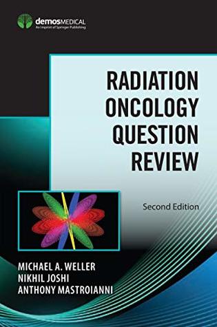 Full Download Radiation Oncology Question Review, Second Edition - Michael A., MD Weller | PDF