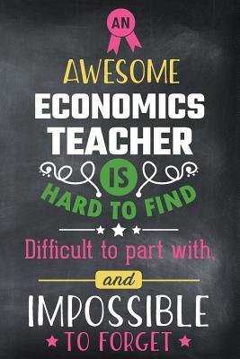 Read Online An Awesome Economics Teacher Is Hard to Find Difficult to Part with and Impossible to Forget: Blank Line Teacher Appreciation Journal / Retirement / Thank You / Year End Gift (6 X 9 - 110 Wide Pages) - Thrice Publishing file in PDF