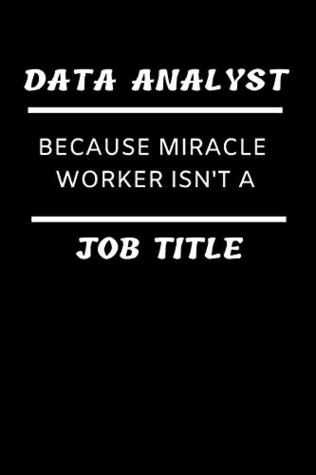 Read Funny Computer Scientist Notebook: Data Analyst Because Miracle Worker Isn't a Job Title; Blank, Lined College-Ruled Composition Journal: Notepad to Use for Recording Information, Job Notes, Charts, Graphs, Sketches, Daily, Weekly, Monthly Planning, Etc. - Jb Books file in PDF