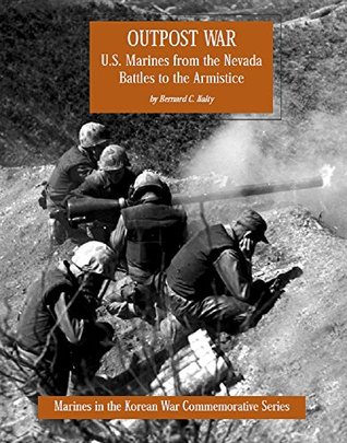 Read Outpost War : U.S. Marines from the Nevada Battles to the Armistice - U.S. Marine Corps | PDF