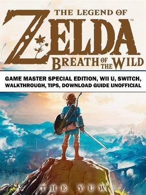 Read The Legend of Zelda Breath of the Wild Game Master Special Edition, Wii U, Switch, Walkthrough, Tips, Download Guide Unofficial - The Yuw file in PDF