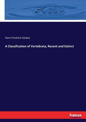 Full Download A Classification of Vertebrata, Recent and Extinct - Hans Gadow file in ePub