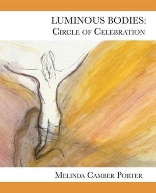 Full Download Luminous Bodies: Circles of Celebrarions: Volume II, Number 2 - Melinda Camber Porter file in PDF