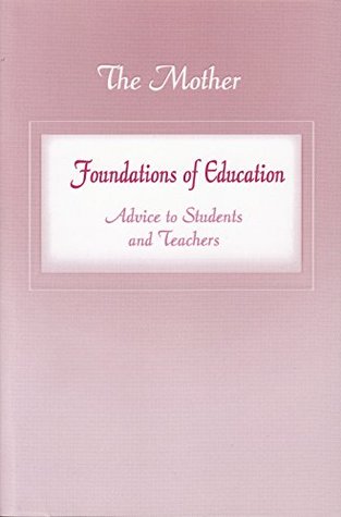 Download Foundations of Education: Advice to Students and Teachers (Formerly: Education Part 1) - The Mother | ePub