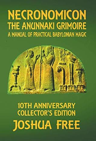 Download Necronomicon - The Anunnaki Grimoire: A Manual of Practical Babylonian Magick - Joshua Free | PDF