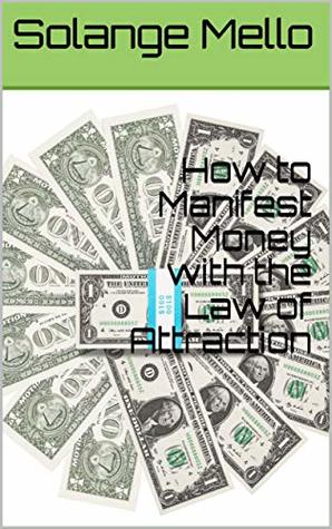 Read How to Manifest Money with the Law of Attraction - Solange Mello file in ePub