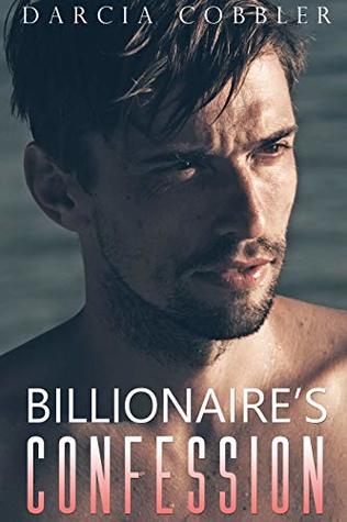 Read Billionaire’s Confession: A Steamy Contemporary Romance - Darcia Cobbler | ePub