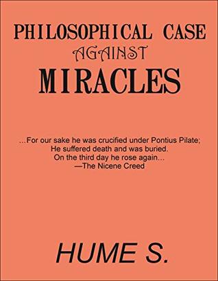 Read HUME’S PHILOSOPHICAL CASE AGAINST MIRACLES: HUME’S PHILOSOPHICAL CASE AGAINST MIRACLES - Hume S. | PDF