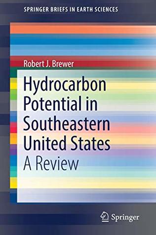 Read Online Hydrocarbon Potential in Southeastern United States: A Review (SpringerBriefs in Earth Sciences) - Robert J. Brewer | ePub