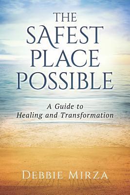 Download The Safest Place Possible: Becoming Who You Are Meant to Be - Debbie Mirza | ePub