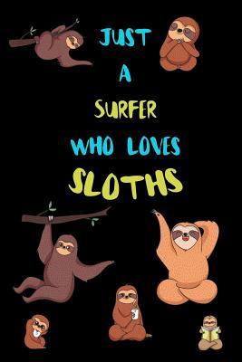 Full Download Just A Surfer Who Loves Sloths: Funny Blank Lined Notebook Journal Gift Idea For (Lazy) Sloth Spirit Animal Lovers - Bearrrs Publishing | PDF