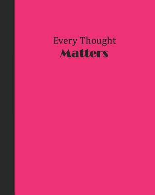 Read Sketchbook: Every Thought Matters (Pink and Black) 8x10 - BLANK JOURNAL WITH NO LINES - Journal notebook with unlined pages for drawing and writing on blank paper -  file in PDF