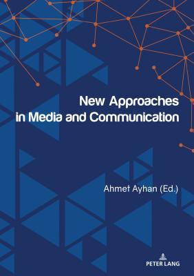 Read Online New Approaches in Media and Communication: Symposium Full Paper Book - Ahmet Ayhan file in ePub
