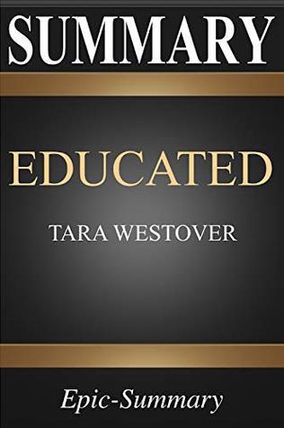 Download Summary: Educated  A Comprehensive Summary to Tara Westover's Book (Epic Summary Series) - Epic-Summary | ePub