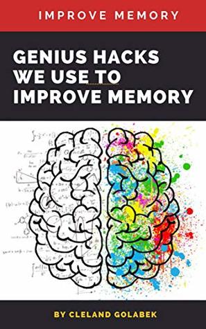 Full Download Improve memory: Genius Hacks We Use to Improve memory - Cleland Golabek | ePub