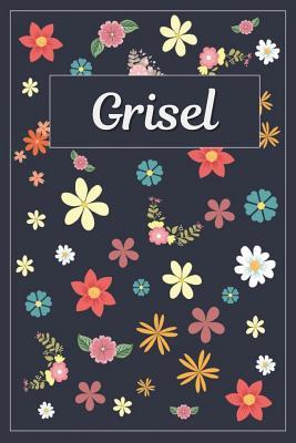 Full Download Grisel: Lined Writing Notebook with Personalized Name 120 Pages 6x9 Flowers - | ePub