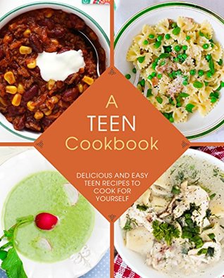 Read A Teen Cookbook: Delicious and Easy Recipes to Cook for Yourself (2nd Edition) - BookSumo Press | PDF