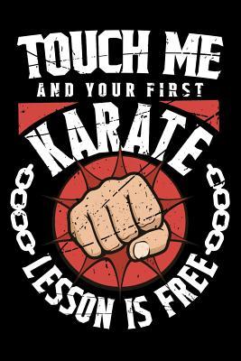 Full Download Touch Me And Your First Karate Lesson Is Free: 100 page Blank lined 6 x 9 Martial Arts Lover journal to jot down your ideas and notes -  file in ePub
