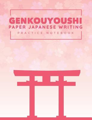 Read Online Genkouyoushi Paper Japanese Writing Practice Notebook: Pink Sakura Katakana Hiragana & Kanji Characters Writing Book - Japanese Cherry Blossom Notebook - Japanese Learning - Japanese Alphabet Writing Practice - Shrine Notebook - Japan Composition Book - Jprint Creation Co file in PDF
