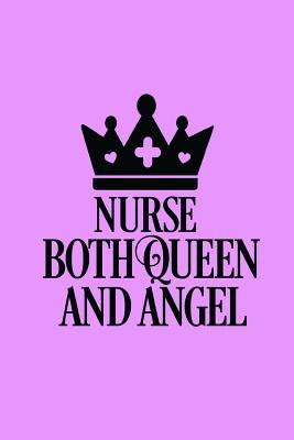 Read Nurse Both Queen And Angel: 150 Pages Purple Journal Notebook Diary For Nurse Mom Working Mother, 6 x 9 Blank Journal, Notebook Or Diary Gift For Nurse -  file in PDF