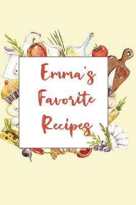 Read Online Emma's Favorite Recipes: Personalized Name Blank Recipe Book to Write In. Matte Soft Cover. Capture Heirloom Family and Loved Recipes -  | PDF