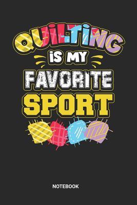Download Quilting is my favorite Sports Notebook: Dotted Lined Quilting Notebook (6x9 inches) ideal as a Organic Fabric Journal. Perfect as a Quilt Book for all Quilter Lover. Great gift for Men and Women - Rt Qu Publishing | PDF
