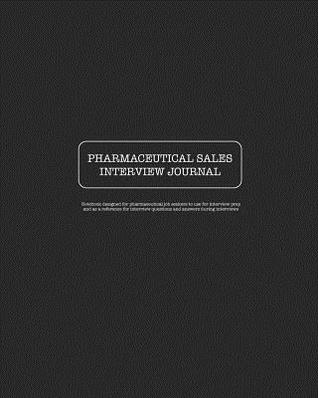 Read Pharmaceutical Sales Interview Journal: Notebook designed for job seekers to use for interview prep and as a reference for interview questions and answers during interviews - Susan Hawkins file in PDF