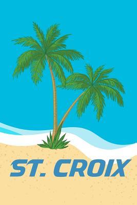 Read Online St. Croix: Beach Lover's Journal with Beach Themed Stationary and Quotes (6x9) - Luke Cofflin | ePub