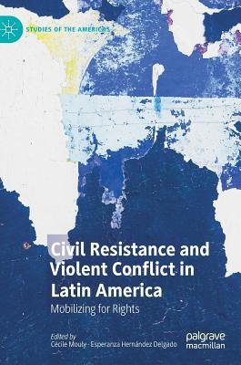 Read Civil Resistance and Violent Conflict in Latin America: Mobilizing for Rights - Cecile Mouly file in ePub