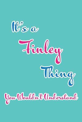Read Online It's a Finley Thing You Wouldn't Understand: Blank Lined 6x9 Name Monogram Emblem Journal/Notebooks as Birthday, Anniversary, Christmas, Thanksgiving, Mother's Day, Grandparents day, any other Holiday or occasion Gifts For Girls and Women - Real Joy Publications | ePub