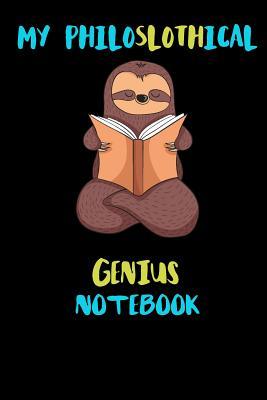 Read Online My Philoslothical Genius Notebook: Blank Lined Notebook Journal Gift Idea For (Lazy) Sloth Spirit Animal Lovers - Phislothh Publishing | PDF