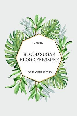 Read Online Blood Pressure Blood Sugar 2 Years Log Tracker Record: Journal for Tracking Daily Blood Pressure and Blood Sugar Levels (110 Pages/ 2 Years Record, 6 x 9 inches) - Bart Drucker file in PDF