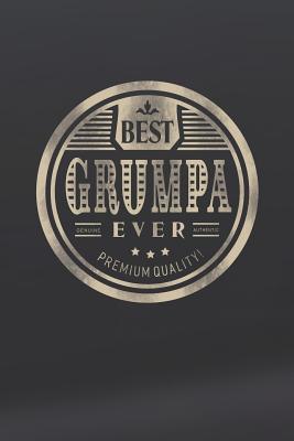 Read Online Best Grumpa Ever Genuine Authentic Premium Quality: Family life Grandpa Dad Men love marriage friendship parenting wedding divorce Memory dating Journal Blank Lined Note Book Gift -  file in PDF