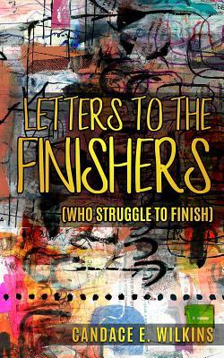 Download Letters to the Finishers (Who Struggle to Finish) - Candace E Wilkins | ePub