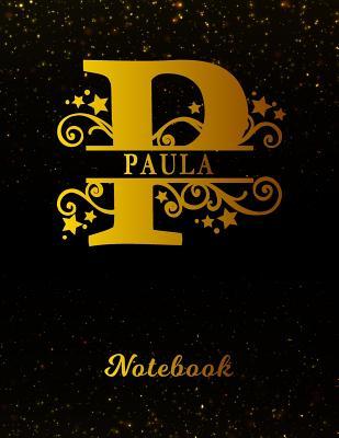 Download Paula Notebook: Letter P Personalized First Name Personal Writing Notepad Journal - Black Gold Glittery Pattern Effect Cover - Wide Ruled Lined Paper for Journalists & Writers - Note Taking - Write about your Life & Interests -  | PDF