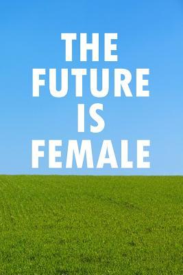 Full Download The Future Is Female: Cool Notebook for Girls For School And College Use - Dev Ira | ePub