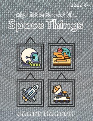 Full Download My Little Book Of Space Things: Tracing and Coloring Book For All Ages - James Hanson file in ePub