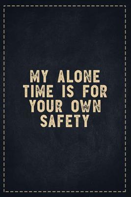 Full Download The Funny Office Gag Gifts: My Alone Time is For Your Own Safety Composition Notebook Lightly Lined Pages Daily Journal Blank Diary Notepad 6x9 - Theofficeboss file in PDF