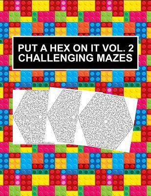 Read Put a Hex On It Vol. 2 Challenging Mazes: Maze Puzzles Activity Book Brain Games for Adults, One Puzzle Per Page, Large Print for Seniors and Low Vision - Laura Jones file in ePub