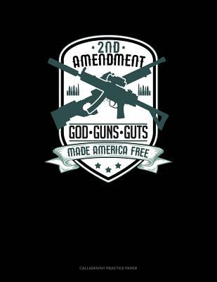 Read 2nd Amendment God Guns Guts Made America Free: Calligraphy Practice Paper -  | ePub
